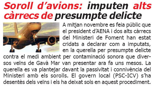 Not&iacute;cia publicada a L'ERAMPRUNY&Agrave; (N&uacute;mero 40 - Desembre 2006) sobre la imputaci&oacute; d'alts c&agrave;rrecs en la querella criminal interposada per l'AVV de Gav&agrave; Mar contra els responsables de la posada en servei de la tercera pista de l'aeroport del Prat